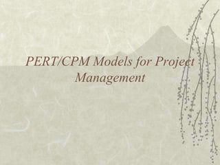 PERT/CPM Models for Project Management 