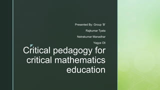 Critical pedagogy for critical mathematics education | PPTX
