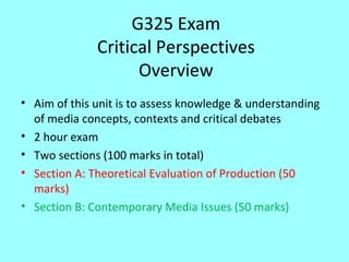 G325 Exam Critical Perspectives Overview ,[object Object],[object Object],[object Object],[object Object],[object Object]