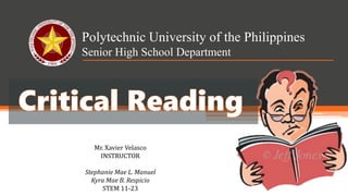 Polytechnic University of the Philippines
Senior High School Department
Mr. Xavier Velasco
INSTRUCTOR
Stephanie Mae L. Manuel
Kyra Mae B. Respicio
STEM 11-23
 