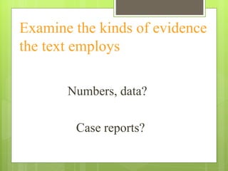 Examine the kinds of evidence the text employs   Numbers, data?  Case reports? 