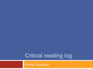 Critical reading log
Emilie Davignon
 