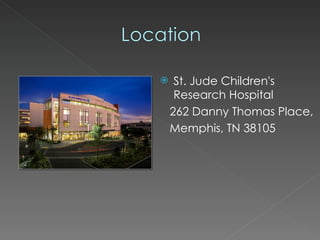 St. Jude Children's Research Hospital 262 Danny Thomas Place, Memphis, TN 38105 