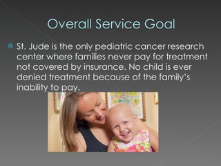 St. Jude is the only pediatric cancer research center where families never pay for treatment not covered by insurance. No child is ever denied treatment because of the family’s inability to pay. 