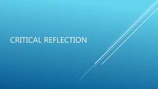 CRITICAL REFLECTION
 