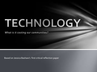 What is it costing our communities?




Based on Jessica Bashaw’s first critical reflection paper
 