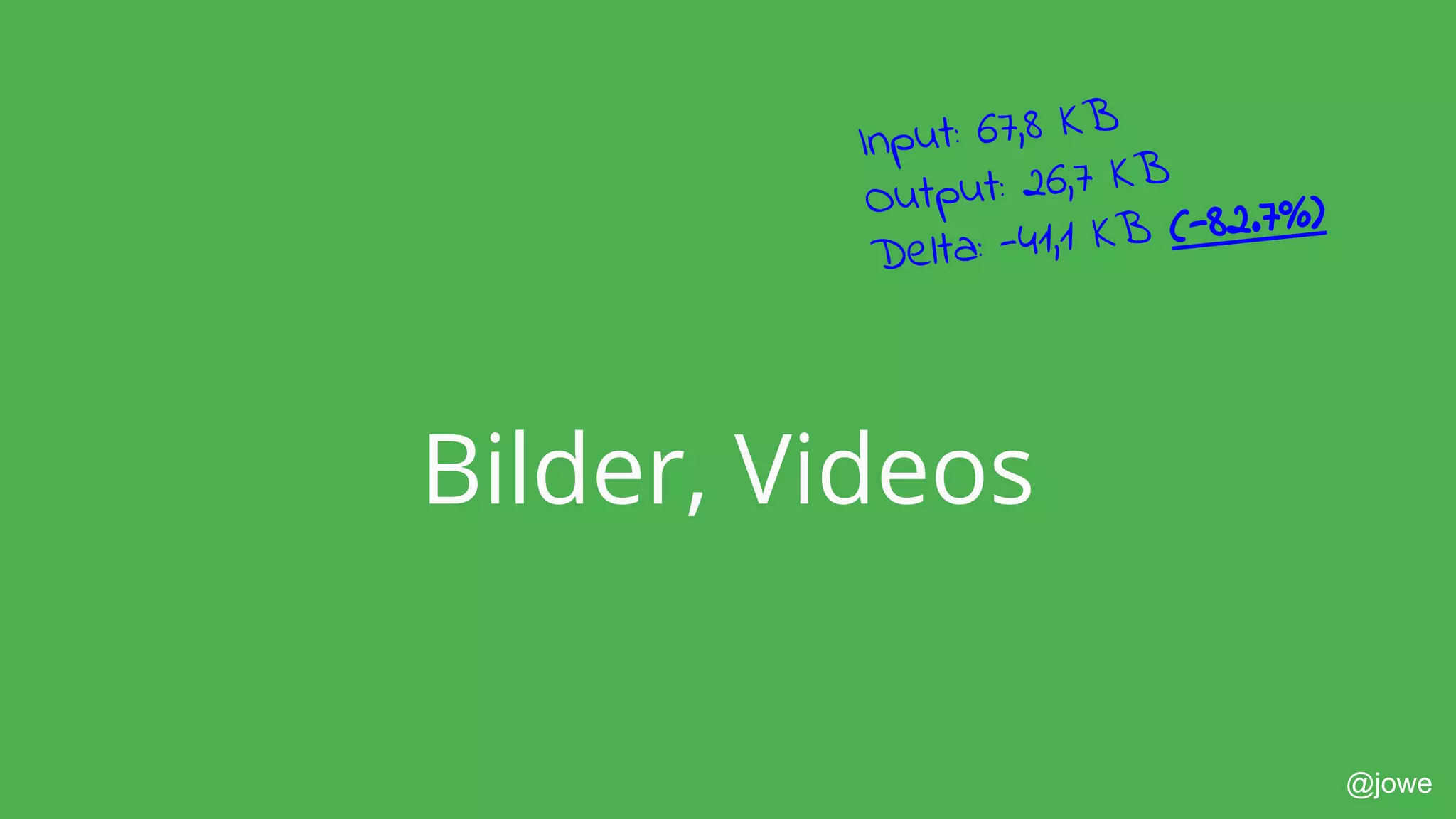 @jowe
Bilder, Videos
Input: 67,8 KB
Output: 26,7 KB
Delta: -41,1 KB (-82.7%)
 