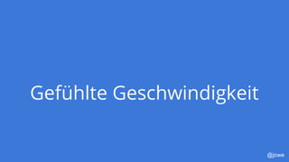 @jowe
Gefühlte Geschwindigkeit
 