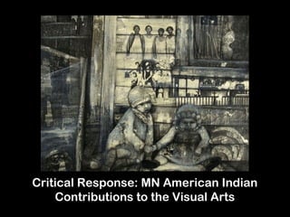 Critical Response: MN American Indian
Contributions to the Visual Arts
 