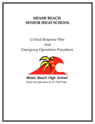 MIAMI BEACH
  SENIOR HIGH SCHOOL



    Critical Response Plan
              And
Emergency Operations Procedures
 