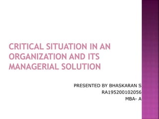 PRESENTED BY BHASKARAN S
RA195200102056
MBA- A
 