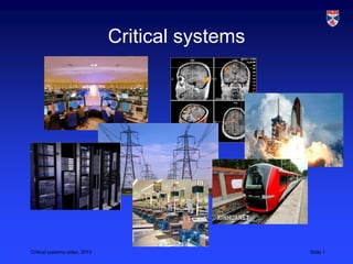 Critical systems video, 2013 Slide 1
Critical systems
 
