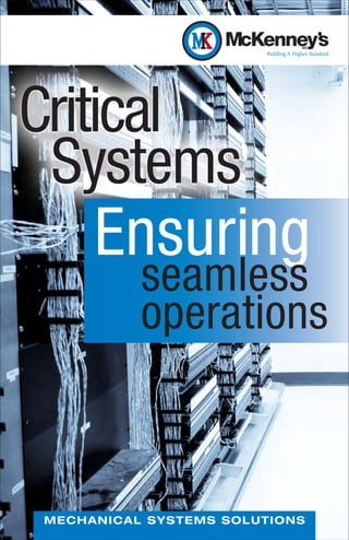 Critical
 Systems
       Ensuring
              seamless
              operations



M E C H A NI CAL SYST EMS SO LUTI O NS
 