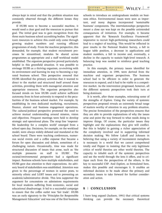 always kept in mind and that the problem situation was
constantly observed through the different lenses they
provide.
If HUBS were to become a successful machine, it
would need a clear goal and the resources to pursue that
goal. The initial goal was to gain recognition from the
three main business school accrediting bodies. The signif-
icant resources to achieve this could only come through
growing student numbers and running efficient
programmes of study. From the machine perspective, this
demanded, for example, that student recruitment pro-
cesses be streamlined, modules be shared across
programmes as appropriate and a staff workload model
established. The organism perspective proved particularly
helpful in this greenfield situation. It was possible to
envisage HUBS as a thriving organism, co-evolving with
its environment and learning its way to becoming a top-
rated business school. This perspective ensured that
HUBS identified the primary activities that it wanted to
direct to the market and structured itself around those
activities, providing them with managerial attention and
appropriate resources. The organism perspective also
focused minds on how HUBS could achieve sufficient
autonomy from its host university to respond to the pecu-
liarities of the business school market. For example, by
establishing its own dedicated marketing, recruitment,
finance, alumni and business engagement operations.
The cultural/political perspective promoted the need to
achieve mutual understanding around mission, vision
and objectives. Frequent meetings were held to develop
strategic and operational plans. The strap line ‘responsi-
ble leadership for a complex world’ emerged from a
school open day. Decisions, for example, on the workload
model, were always widely debated and mandated at the
school board. There were teaching conferences, numer-
ous social events and a coffee expanse that became a
forum for open discussion and debate, sometimes of a
challenging nature. Occasionally, time was made for
structured discussion of issues that arose, such as ‘the
multiple pressures on staff in HUBS’. The
societal/environmental perspective had a significant
impact. Business schools have multiple stakeholders, and
HUBS gave due attention to their expectations. An advi-
sory board of stakeholders was established. Attention was
given to the percentage of women in senior posts, to
minority ethnic and LGBT issues and to preventing an
academic/administrative divide. This lens supported the
argument for concessions on admissions requirements
for local students suffering from economic, social and
educational disadvantage. It led to a successful campaign
to ensure that the coffee outlet was ‘fair trade’. HUBS
was an early signatory to the ‘Principles for Responsible
Management Education’ and was one of the first business
schools to introduce an undergraduate module on busi-
ness ethics. Environmental issues were seen as impor-
tant, and many degrees incorporated ‘sustainable
business’ components. The interrelationships perspective
meant a close eye was kept on the possible unintended
consequences of initiatives. For example, it became
apparent that the ‘Research Excellence Framework’
imperative to recruit high-performing researchers could
lead to a neglect of teaching. This would be reflected in
poor results in the National Student Survey, a fall in
league table position, a decrease in applications and
student numbers, a fall in income and, eventually, a
decline in the capacity to sustain high-level research. A
balancing loop was needed to reinforce good teaching
practice.
In this example, the primary issues identified for
immediate attention, in 1999, were derived from the
machine and organism perspectives. The business
school had to be efficient in order to generate the
resources to expand, and it had to be viable in a competi-
tive market. As the intervention progressed, however, all
the different systemic perspectives took their turn at
being dominant.
It is worth, after these examples, reiterating some of
the strengths of Explore. Using the variety of systemic
perspectives proposed reveals an extremely broad range
of matters worthy of attention in any problem situation.
The precise formulation of the perspectives ensures that
they are able to provide explanations of why the issues
arise and point the way forward to what needs doing to
improve things. Of course, the particular issues they
highlight and the explanations they give will conflict.
But this is helpful in gaining a richer appreciation of
the complexity involved and in supporting informed
decision making. We follow Lakoff and Johnson in
believing that using a variety of inconsistent metaphors
is necessary in a world that we cannot comprehend
totally and Pepper in insisting that the only legitimate
critics of world theories are other world theories. The
capacity to inhabit each of the systemic perspectives
and see the world through the lens it offers, and to cri-
tique each from the perspectives of the others, is the
key to successful CSP. And Explore, as formulated here,
makes this possible and encourages it. It enables an
informed decision to be made about the primary and
secondary issues to take forward for further consider-
ation and action.
8 | CONCLUSION
I have long argued (Jackson, 1991) that critical systems
thinking can provide the necessary theoretical
JACKSON 17
 