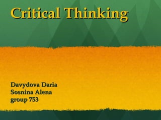 Critical Thinking Davydova Daria Sosnina Alena group 753 