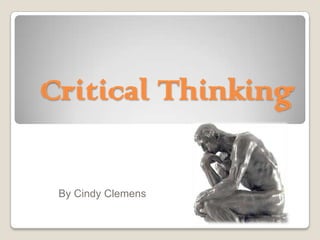 Critical Thinking

 By Cindy Clemens
 