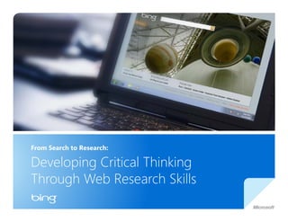 From Search to Research:
Developing Critical Thinking
Through Web Research Skills
 