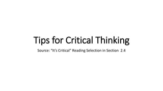 Tips for Critical Thinking
Source: “It’s Critical” Reading Selection in Section 2.4
 