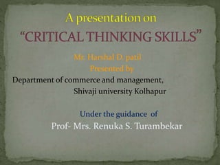 Mr. Harshal D. patil
Presented by
Department of commerce and management,
Shivaji university Kolhapur
Under the guidance of
Prof- Mrs. Renuka S. Turambekar
 