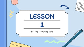 LESSON
1
Reading and Writing Skills
 