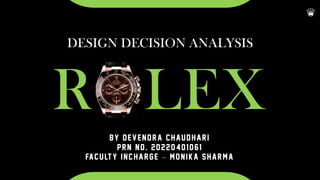 R LEX
DESIGN DECISION ANALYSIS
BY DEVENDRA CHAUDHARI
PRN NO. 20220401061
FACULTY INCHARGE – MONIKA SHARMA
 