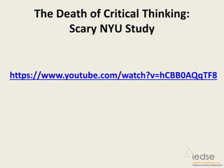 The Death of Critical Thinking:
Scary NYU Study
https://www.youtube.com/watch?v=hCBB0AQqTF8
 