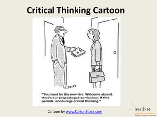 Critical Thinking Cartoon
Cartoon by www.CartonStock.com
 