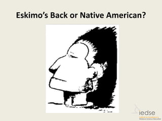 Eskimo’s Back or Native American?
 