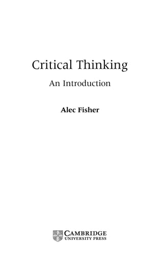Critical Thinking
   An Introduction


     Alec Fisher
 