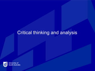 Critical thinking and analysis
 