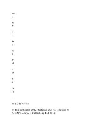 am
;
W
V
S
,
W
o
rl
d
V
al
u
es
S
u
rv
ey
.
482 Gal Ariely
© The author(s) 2012. Nations and Nationalism ©
ASEN/Blackwell Publishing Ltd 2012
 
