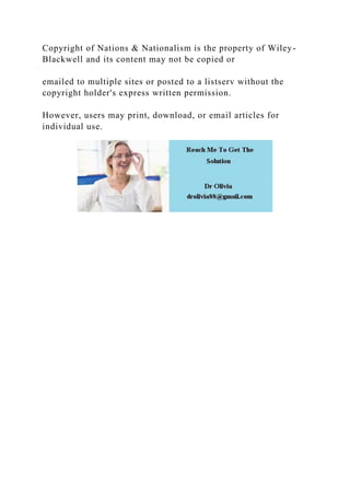Copyright of Nations & Nationalism is the property of Wiley-
Blackwell and its content may not be copied or
emailed to multiple sites or posted to a listserv without the
copyright holder's express written permission.
However, users may print, download, or email articles for
individual use.
 
