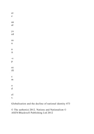 er
e
an
al
ys
ed
as
u
n
it
-s
p
ec
ifi
c
m
o
d
el
s.
Globalisation and the decline of national identity 473
© The author(s) 2012. Nations and Nationalism ©
ASEN/Blackwell Publishing Ltd 2012
 