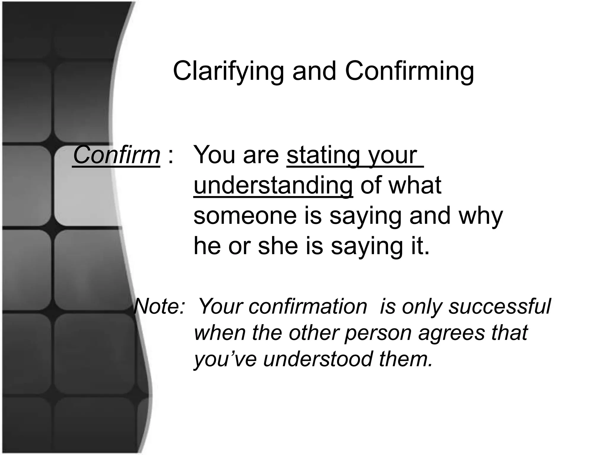 Communication NotesBe aware of all three parts of the messages you send:• Words• Tone• Body Language