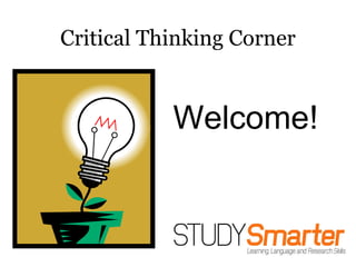 Critical Thinking Corner Welcome! 