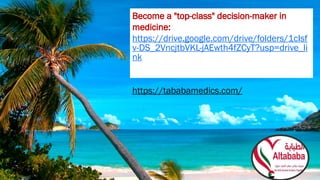 Become a "top-class" decision-maker in
medicine:
https://drive.google.com/drive/folders/1cIsf
v-DS_2VncjtbVKL-jAEwth4fZCyT?usp=drive_li
nk
https://tababamedics.com/
 