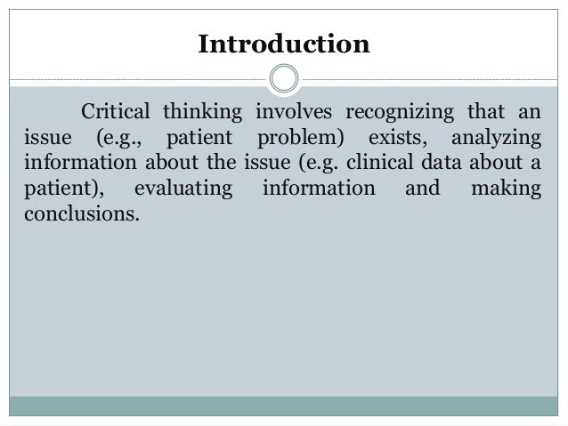 Critical thinking as a process involves all of the following except