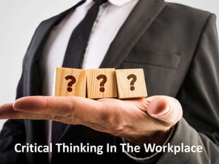 Critical Thinking In The Workplace
 
