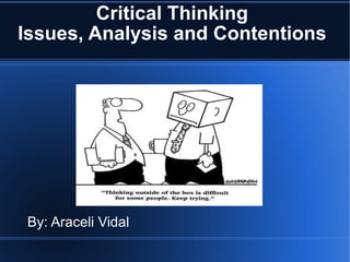 Critical  Thinking  Issues, Analysis  and  Contentions   ,[object Object]