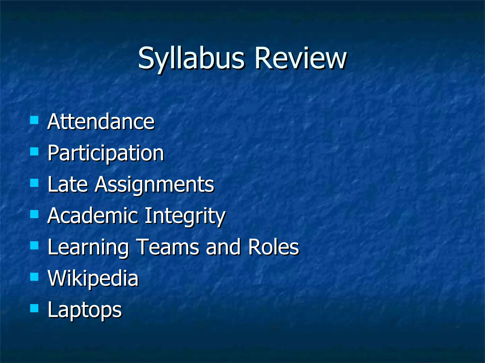 Syllabus Review Attendance Participation Late Assignments Academic Integrity Learning Teams and Roles Wikipedia Laptops 