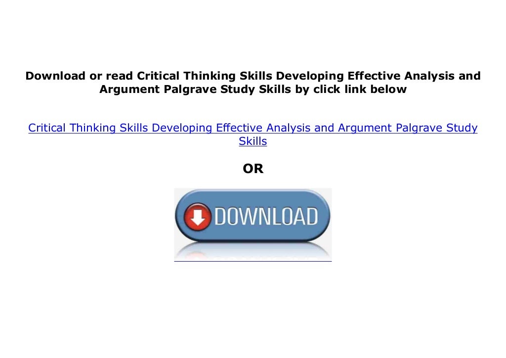 critical thinking skills developing effective analysis and argument