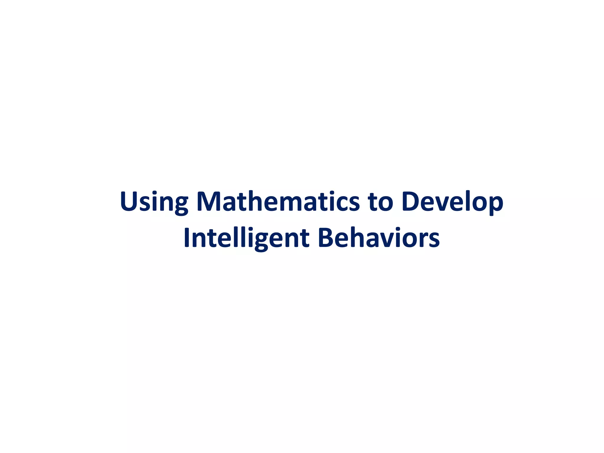 Using Mathematics to Develop Intelligent Behaviors