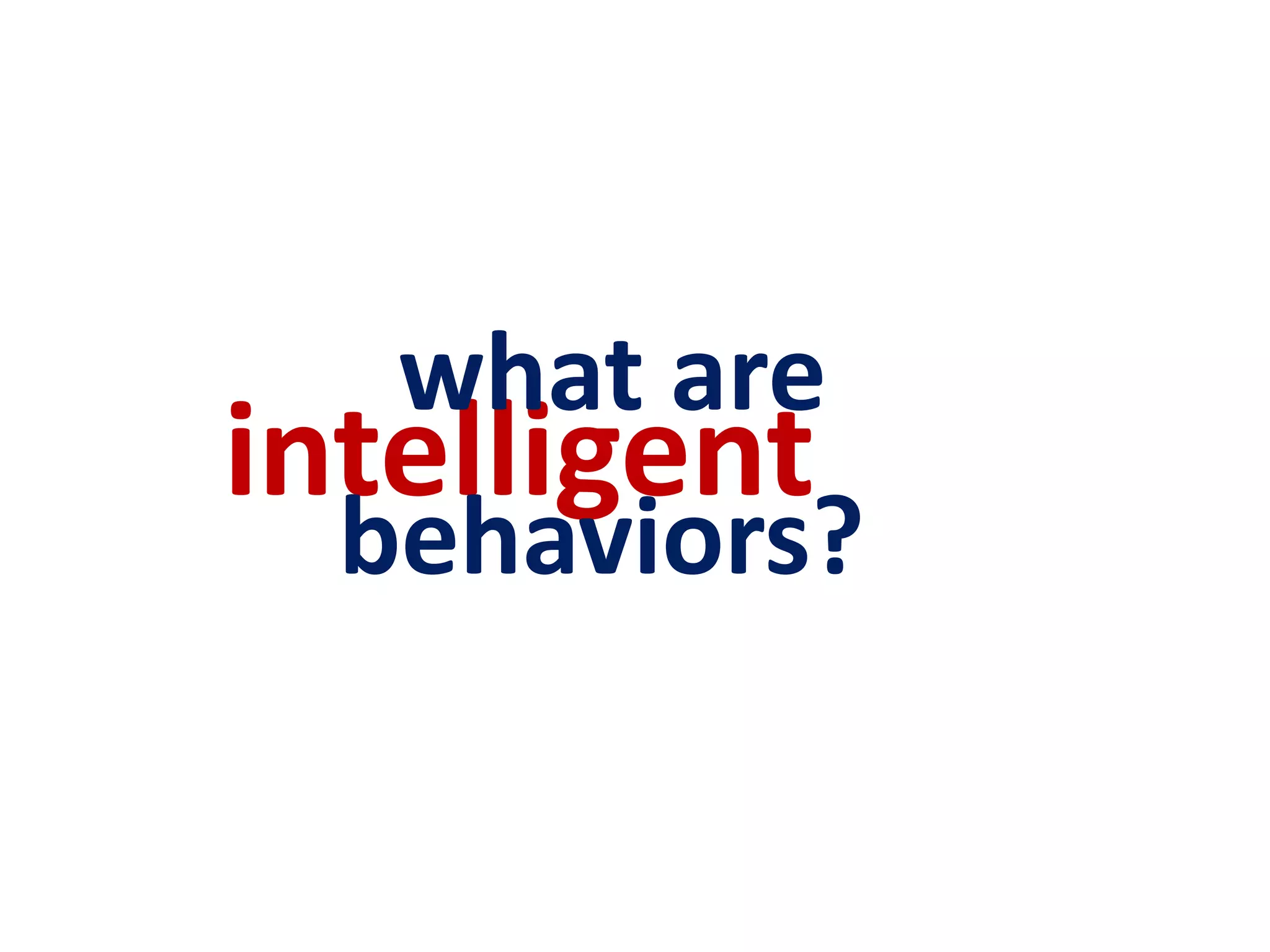 what are       intelligentbehaviors?