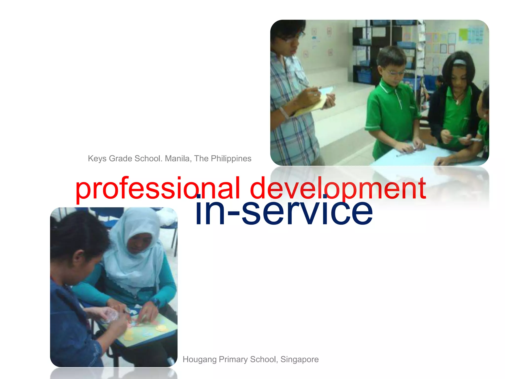 Keys Grade School. Manila, The Philippinesprofessional developmentin-serviceHougangPrimary School, Singapore