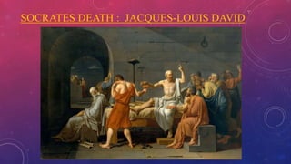 SOCRATES DEATH : JACQUES-LOUIS DAVID
 