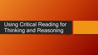 Using Critical Reading for
Thinking and Reasoning
 