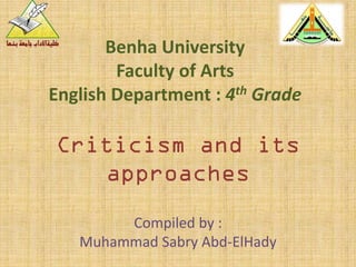 Benha University
        Faculty of Arts
English Department : 4th Grade




        Compiled by :
   Muhammad Sabry Abd-ElHady
 
