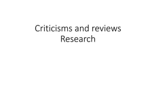 Criticisms and reviews
Research
 