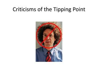Criticisms of the Tipping Point
 