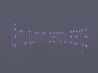Vă mulţumim pentru atenţie ! 